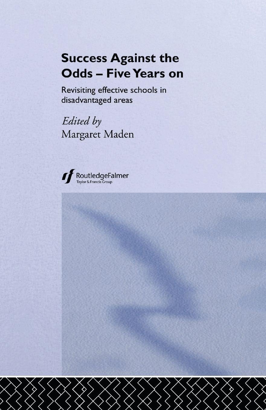 Success Against the Odds: Five Years On: Five Years On: Revisiting Effective Schools in Disadvantaged Areas