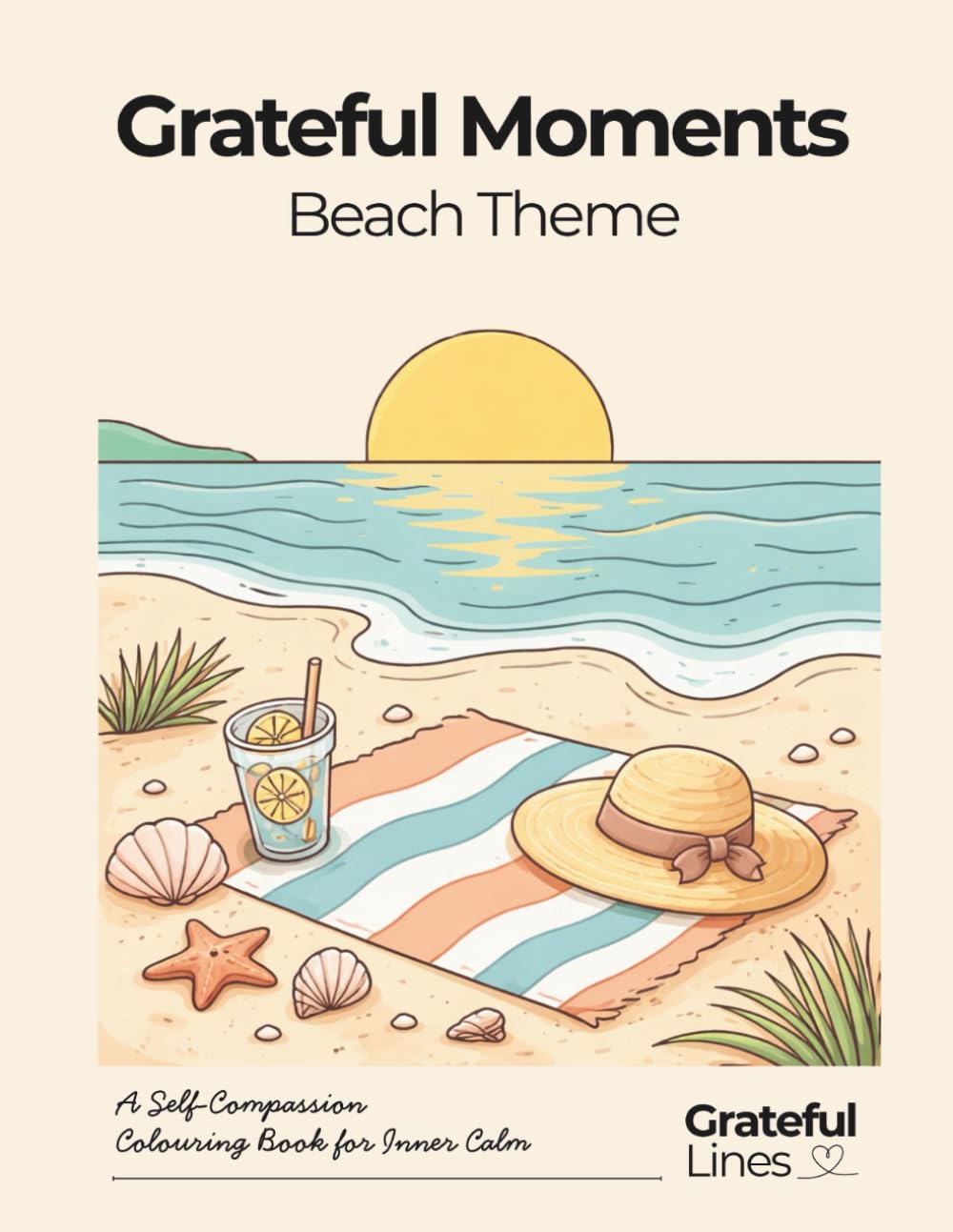 Grateful Moments Beach Inspired Adult Colouring Book: Help Calm the Mind, and support stress relief and gentle reflection | 8.5 x 11 in | 50 colouring page (Grateful Lines)