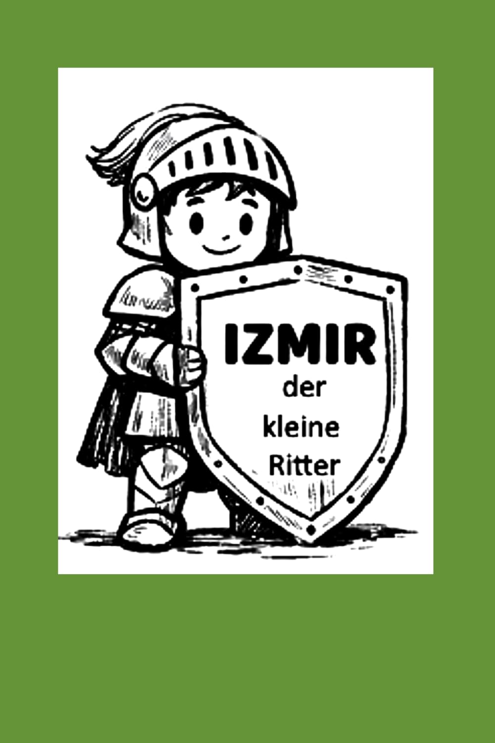 Izmir, der kleine Ritter: Eine Mutmach-Geschichte