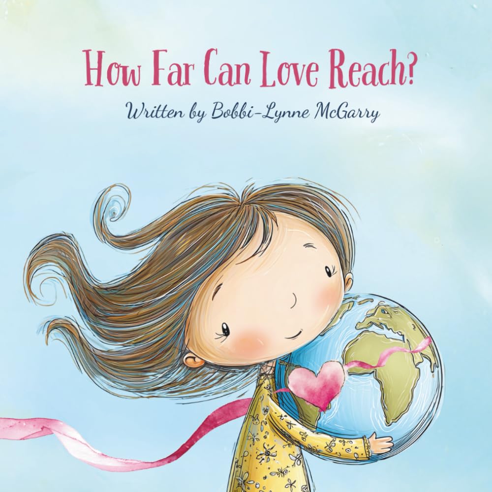 How Far Can Love Reach?: A Rhyming Picture Book for Children Coping With Distance, Seperation, Divorce, or Loss