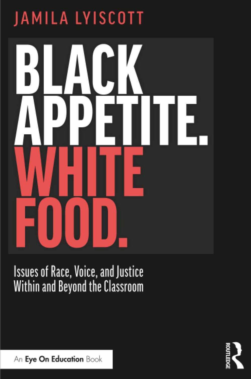 Black Appetite. White Food.: Issues of Race, Voice, and Justice Within and Beyond the Classroom