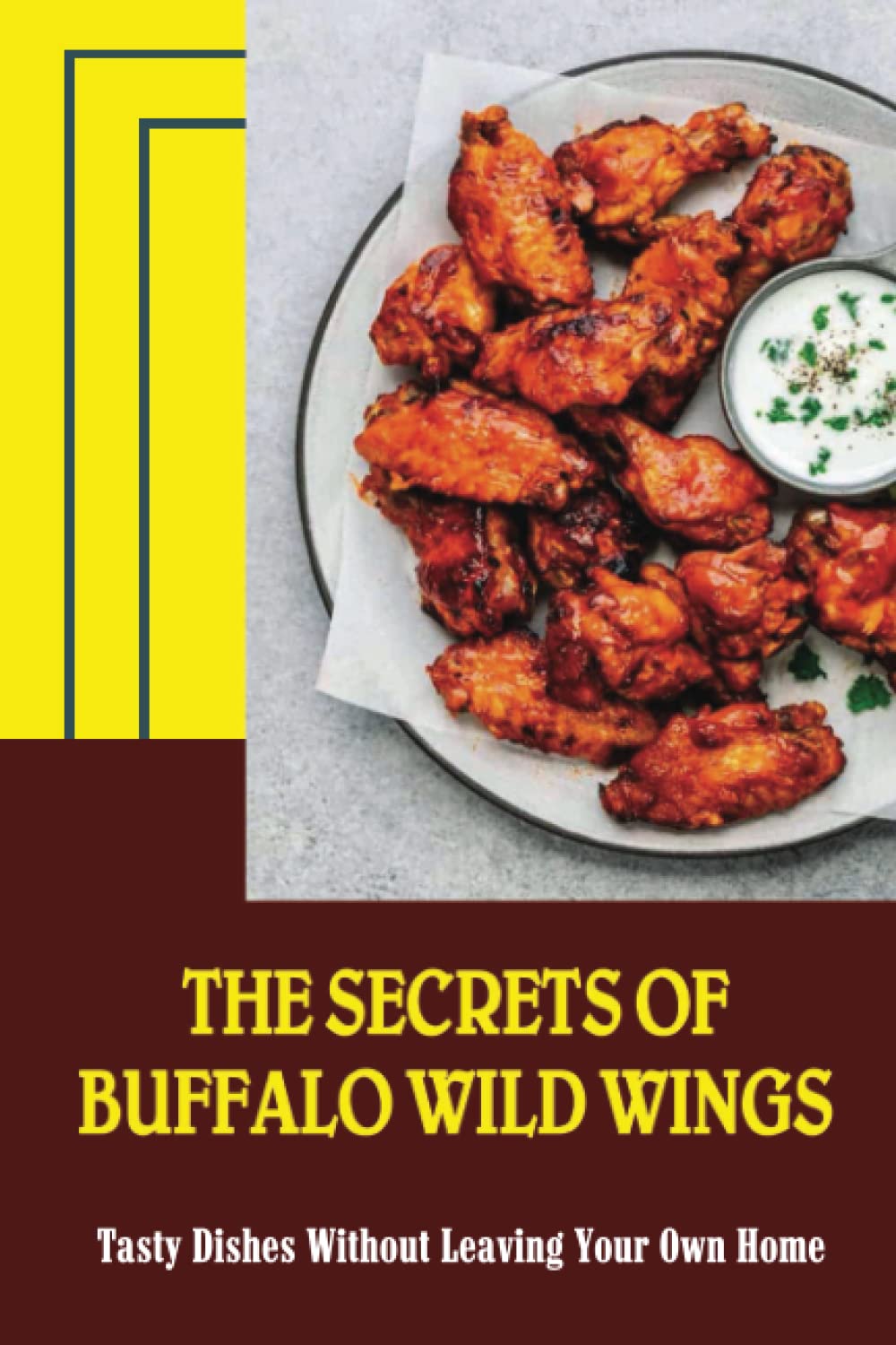 The Secrets Of Buffalo Wild Wings: Tasty Dishes Without Leaving Your Own  Home