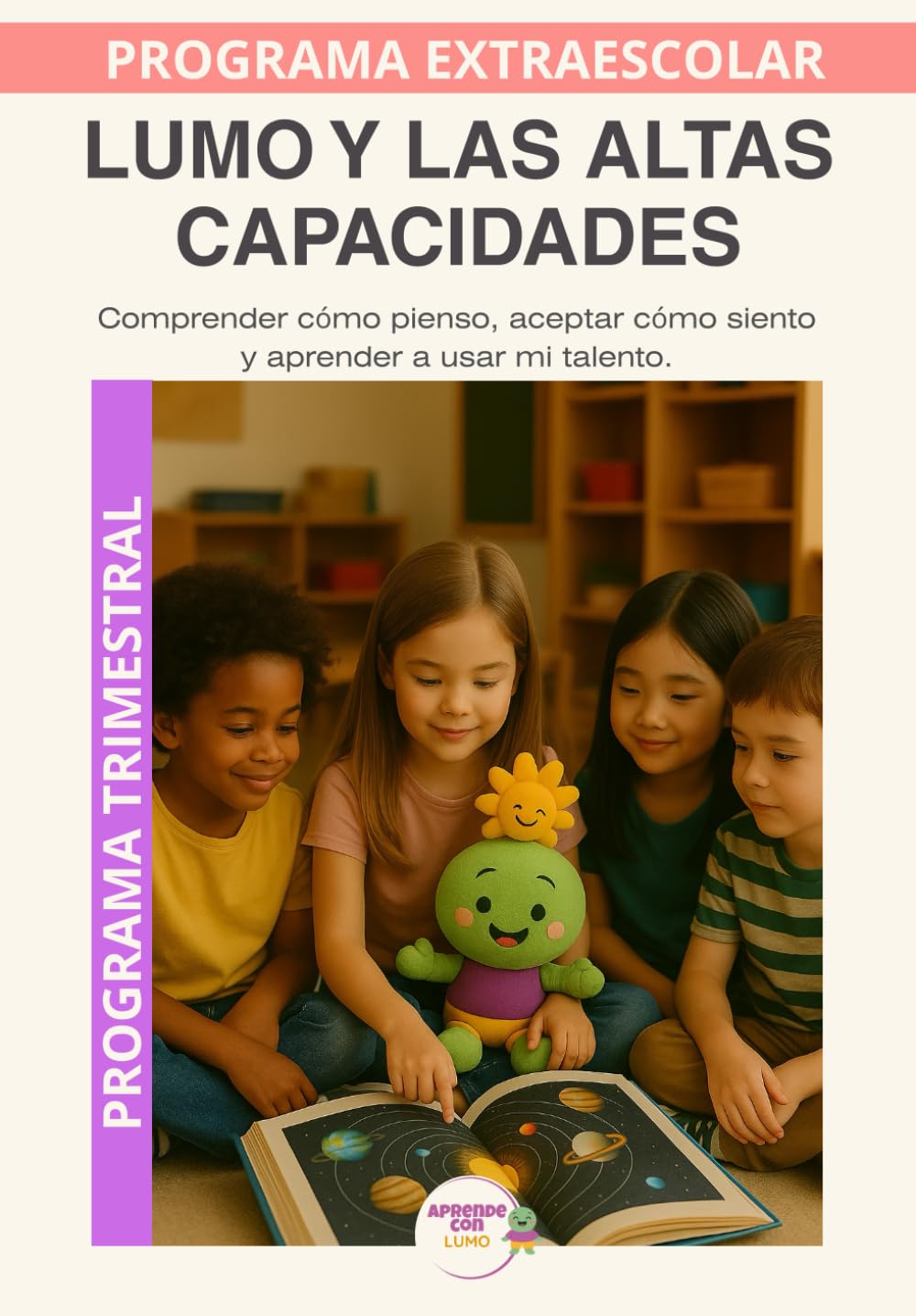Lumo y las Altas Capacidades: Descubrir el talento, aprender a usarlo y cuidar el corazón. (Programas Extraescolares Aprende con Lumo)