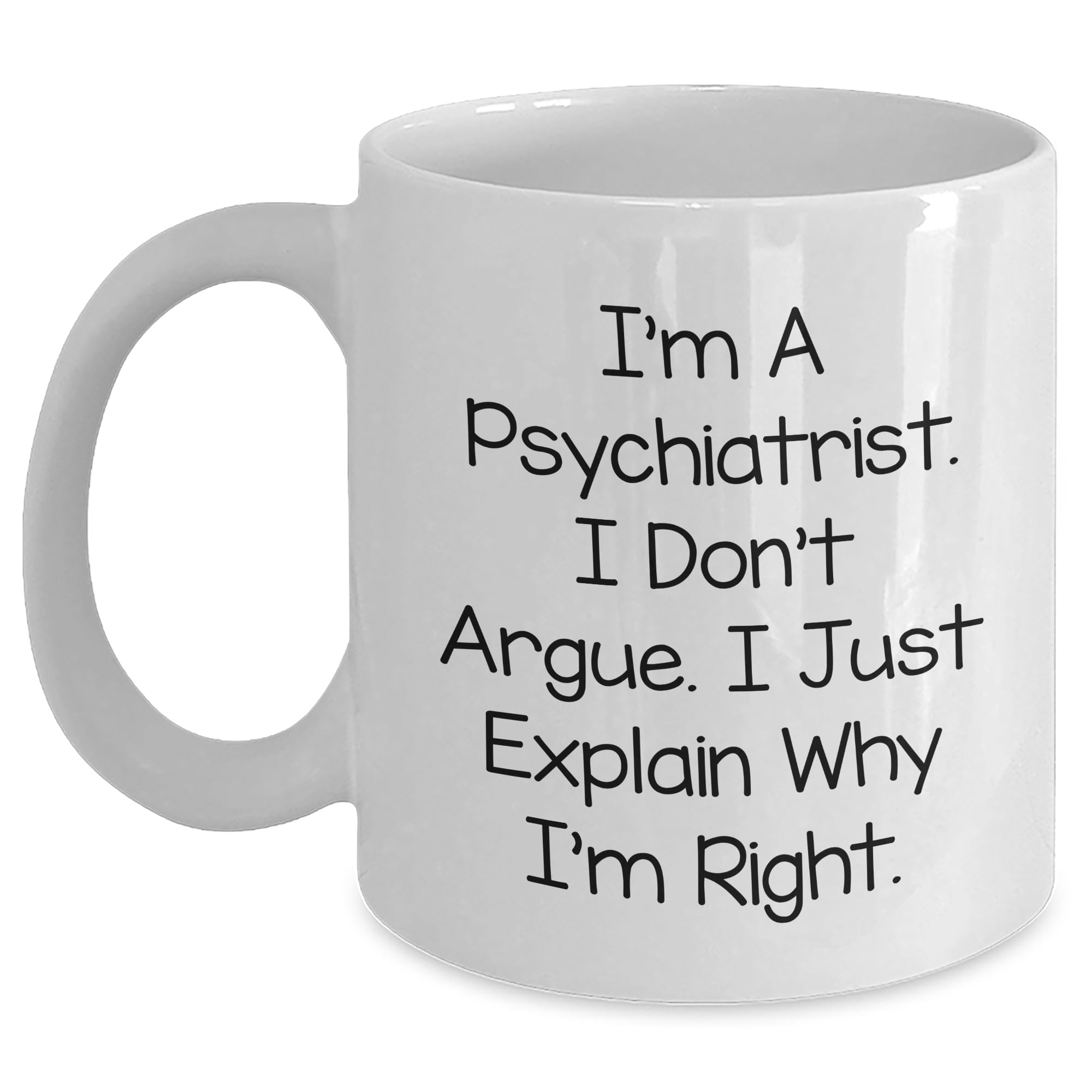 Psychiatrist Humor Gifts for Birthday Psychiatrist White Coffee Mug Quote 'I'm A Psychiatr — funny ceramic mug from ShopProudGifts