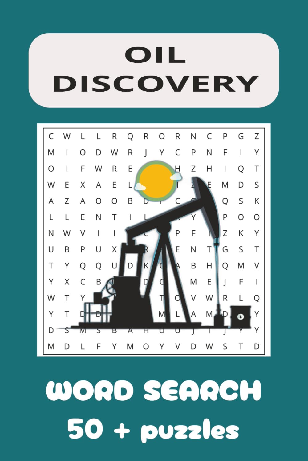 OIL DISCOVERY 495: 495 Unique Oilfield Terms | Exploration, Drilling, Geology & Energy Industry Vocabulary