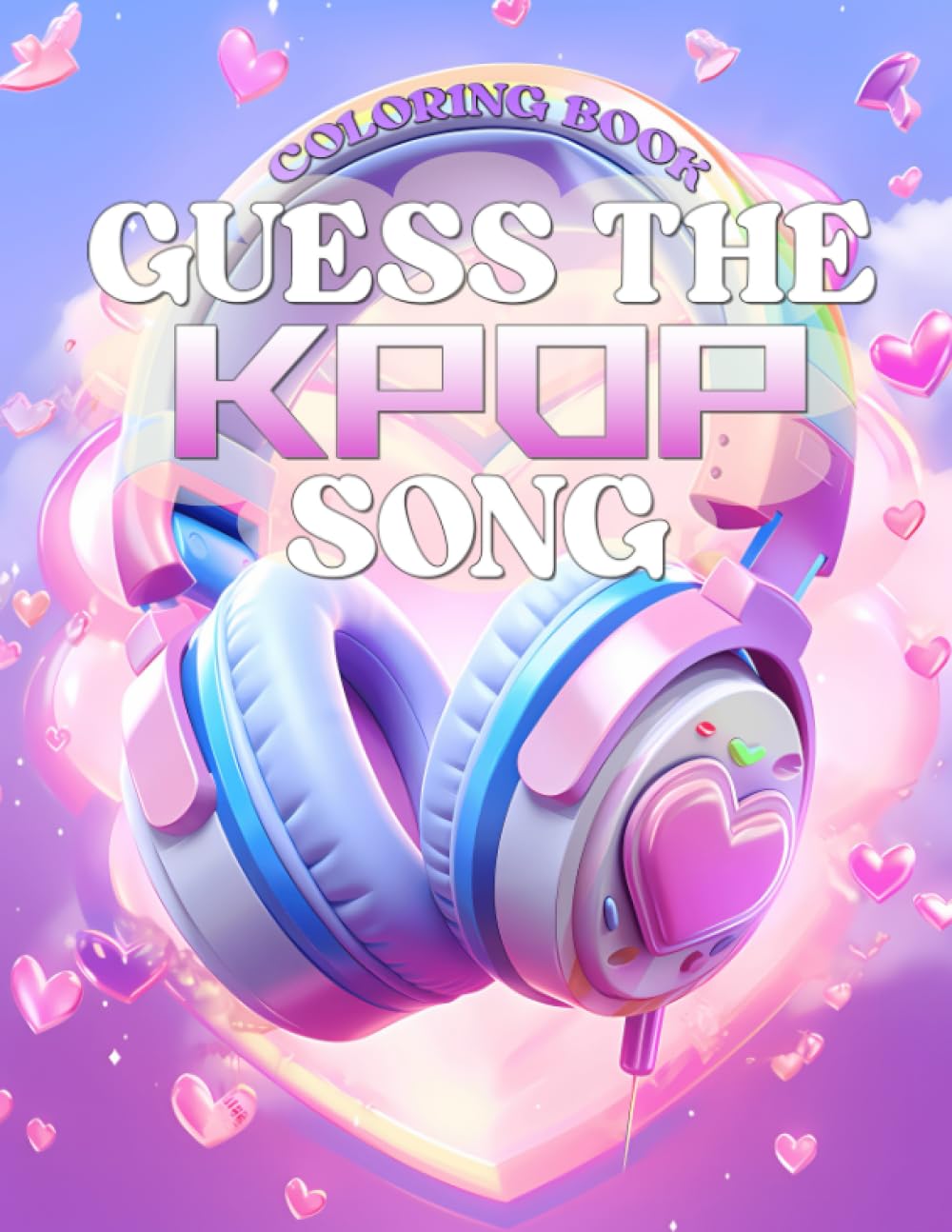 Guess The Kpop Song Coloring Book: A Fun Coloring Challenge For Kpop Lovers Of All Ages. Test Your Song Knowledge While You Color.