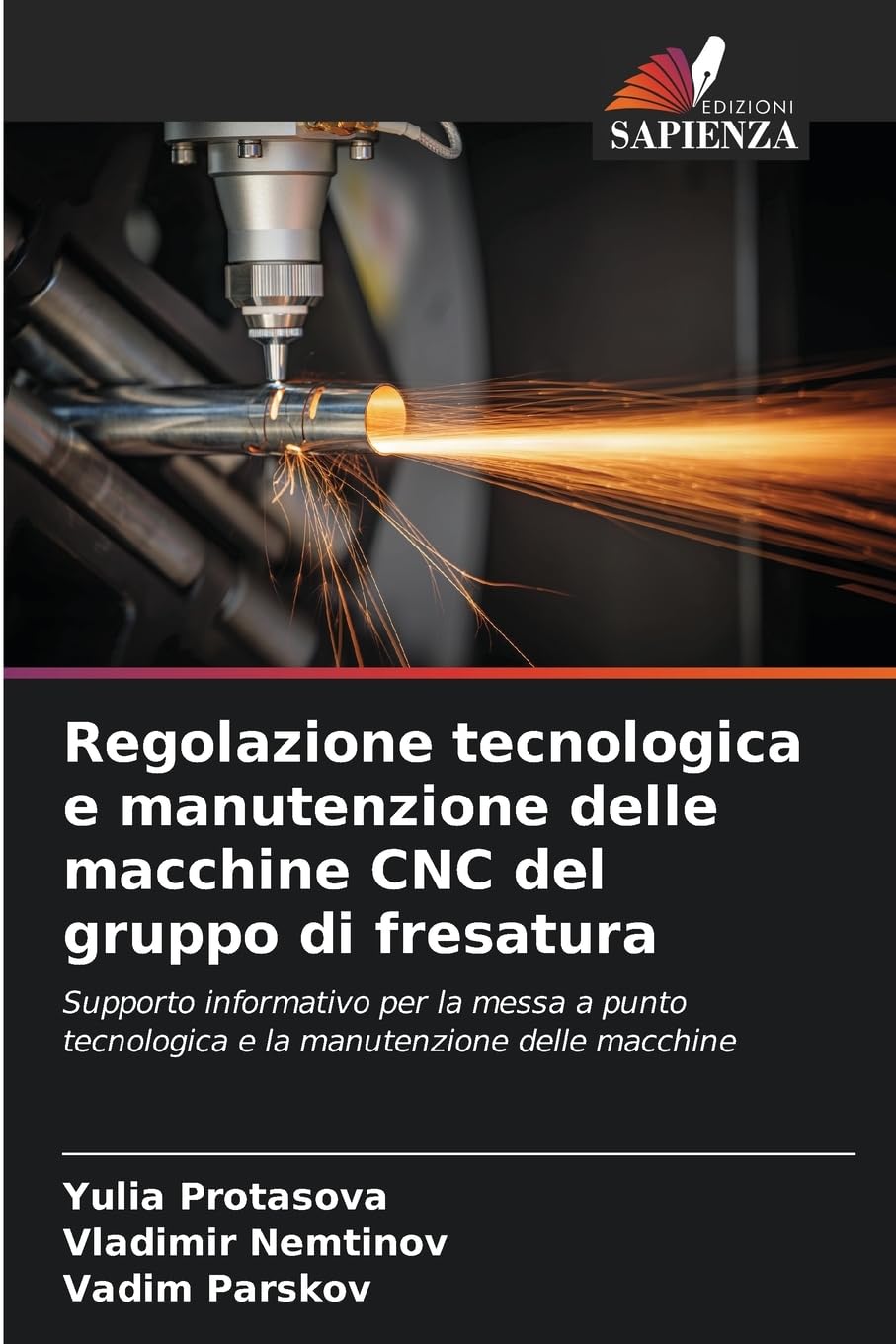 Regolazione tecnologica e manutenzione delle macchine CNC del gruppo di fresatura: Supporto informativo per la messa a punto tecnologica e la manutenzione delle macchine