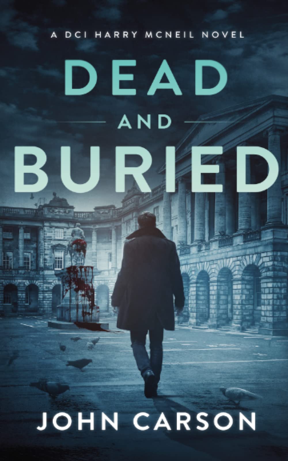 Dead and Buried: A Scottish Detective Mystery: 13 (A DCI Harry McNeil Crime Thriller)