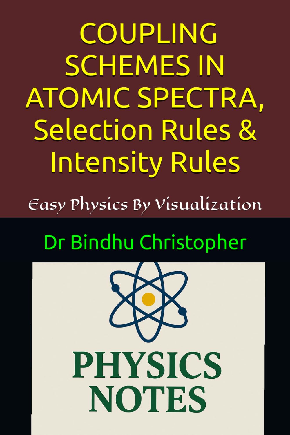ATOMIC AND MOLECULAR PHYSICS COUPLING SCHEMES IN ATOMIC SPECTRA, Selection Rules & Intensity Rules: L–S Coupling, j–j Coupling, Selection Rules & Intensity Rules (Foundations of Modern Physics)
