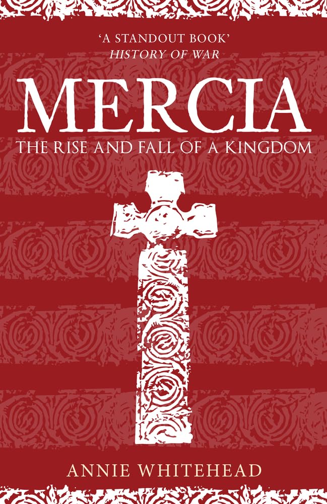 Mercia : The Rise and Fall of a Kingdom
