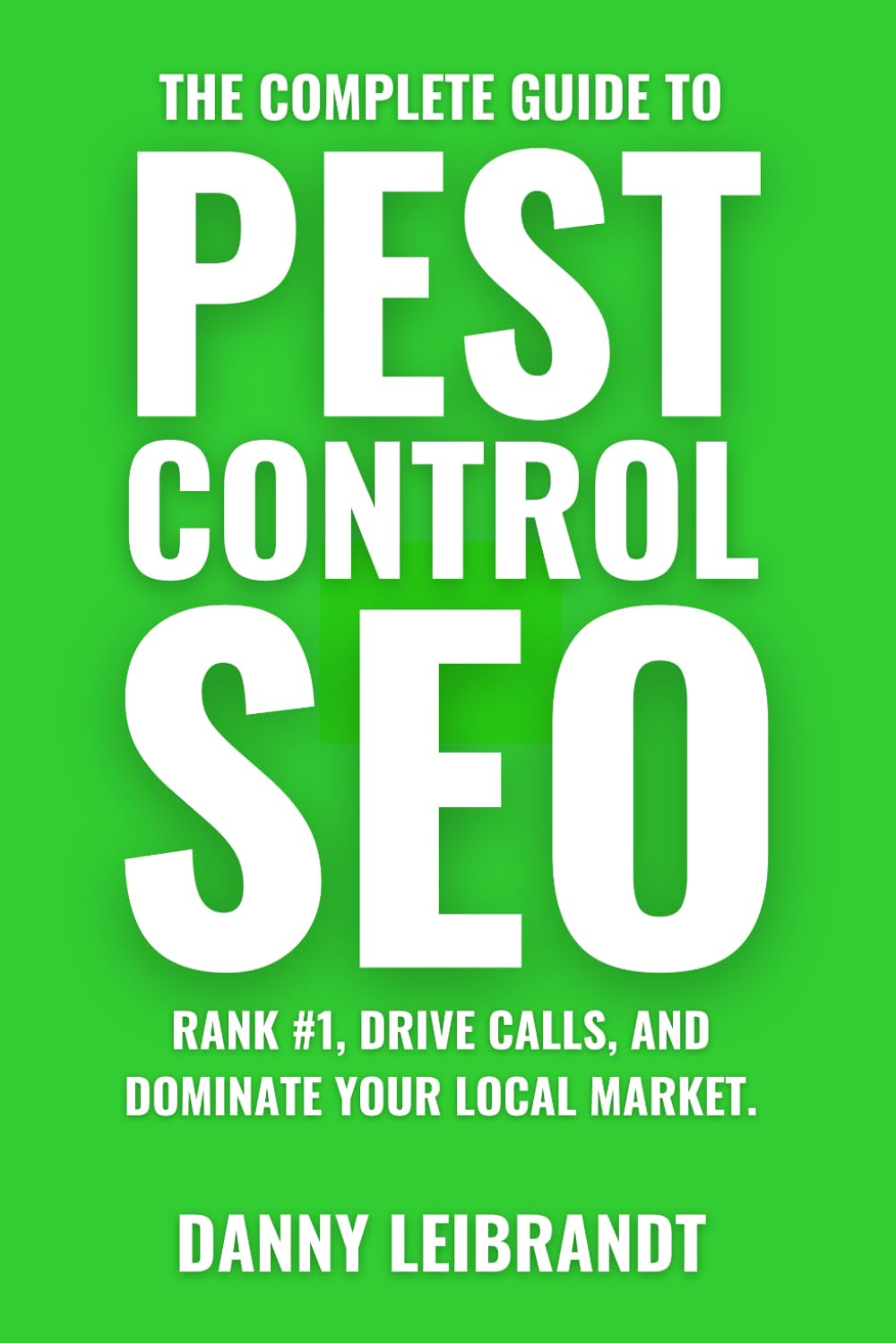 The Complete Guide To Pest Control SEO: Rank #1, Drive Calls, and Dominate Your Local Market