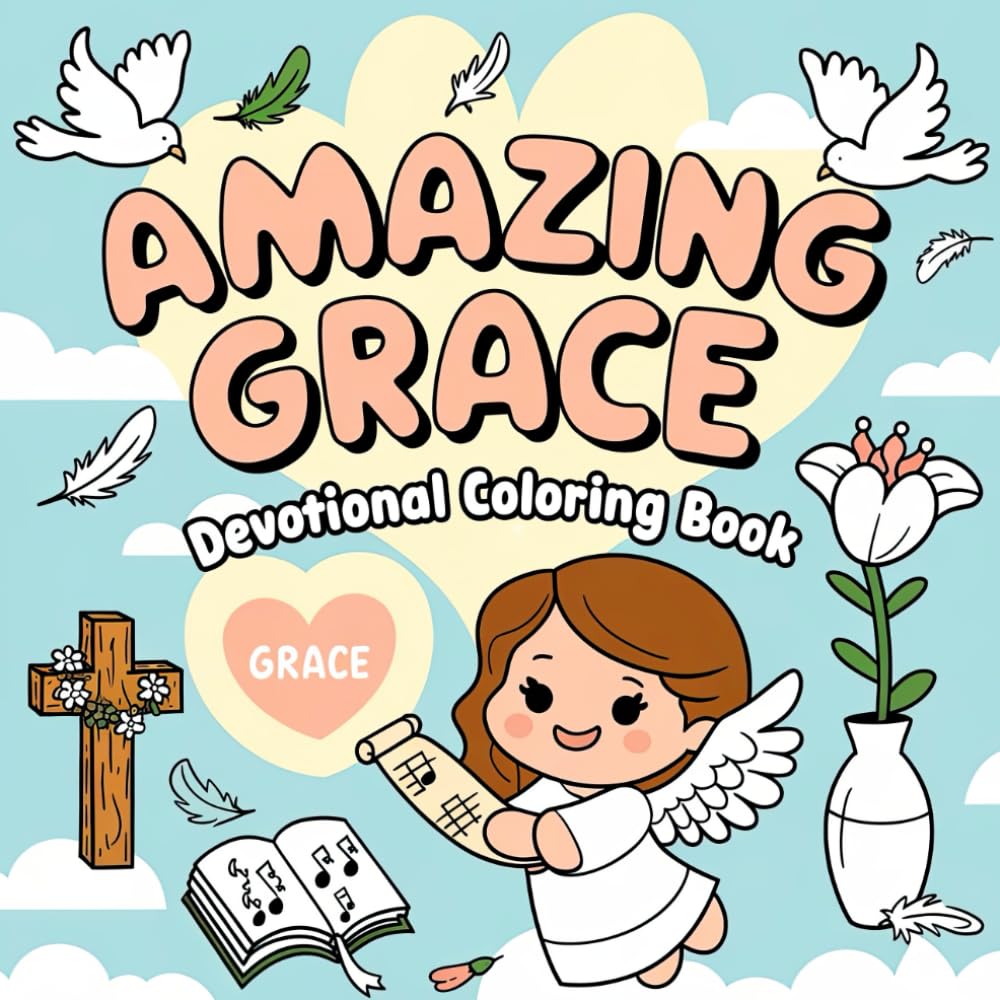 Amazing Grace Devotional Coloring Book: Hymn-Inspired Designs and Uplifting Messages