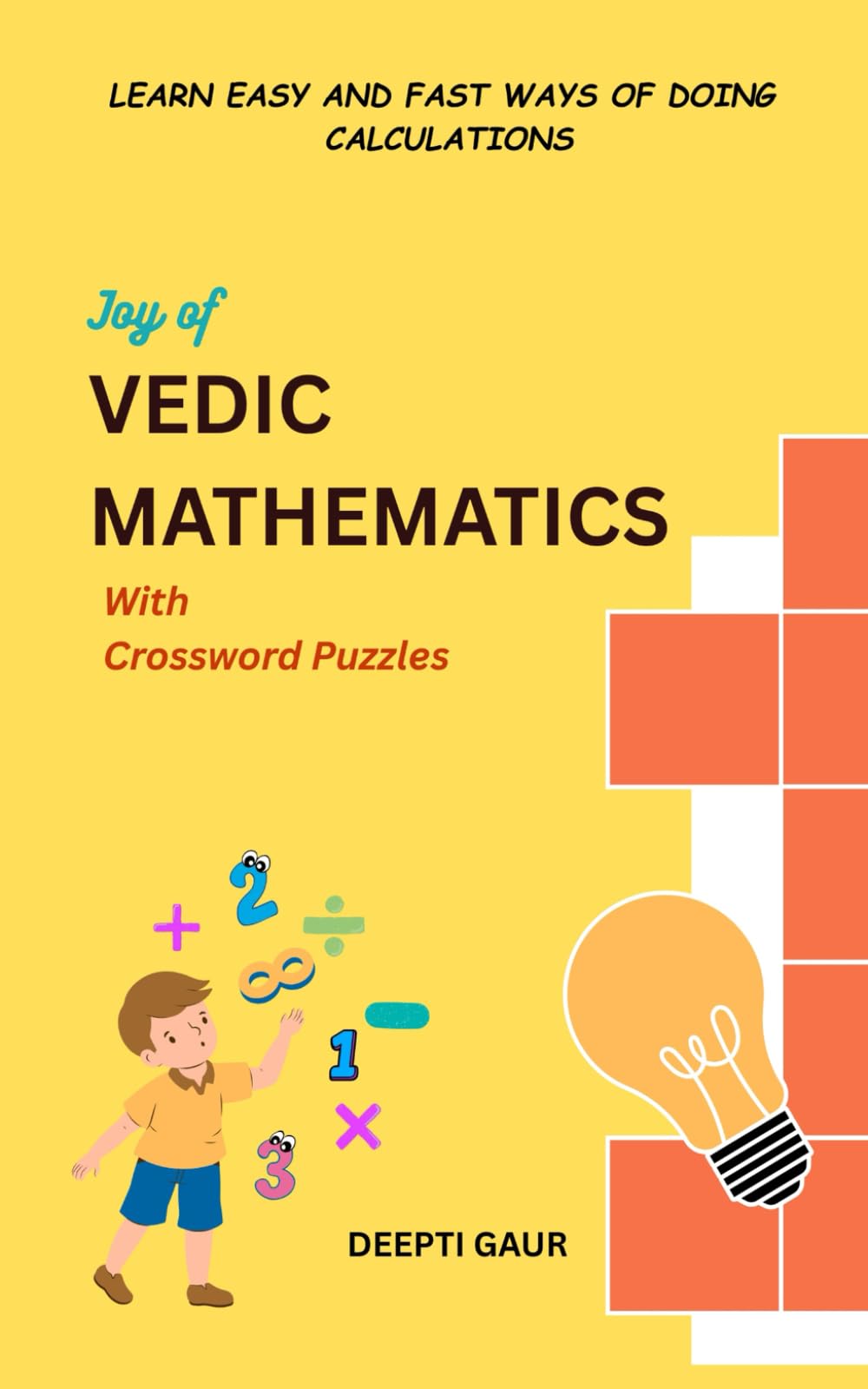 Joy of Vedic Mathematics