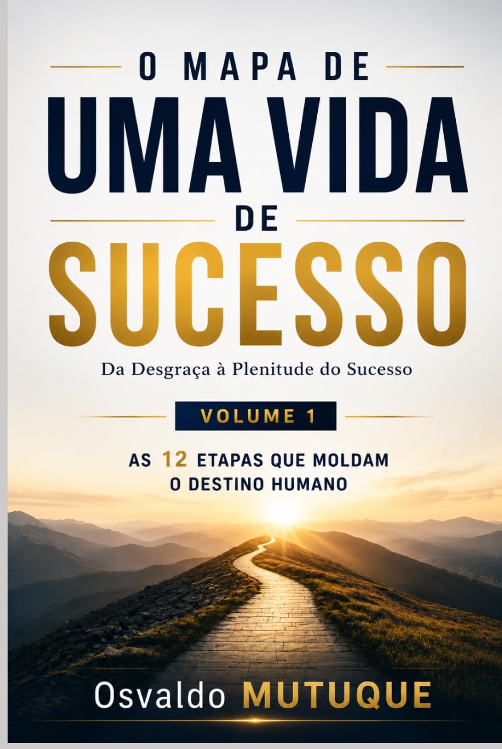 O MAPA DE UMA VIDA DE SUCESSO: Da Desgraça à Plenitude do Sucesso