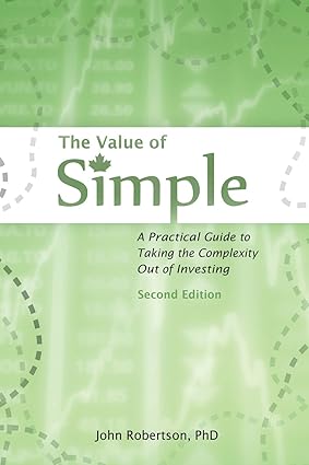 The Value of Simple:A Practical Guide to Taking the Complexity Out of Investing