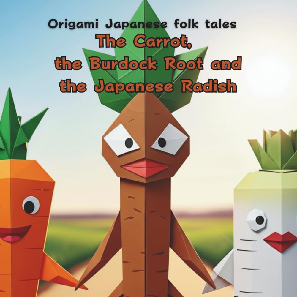 The Carrot, the Burdock Root and the Japanese Radish: Origami Japanese folk tales