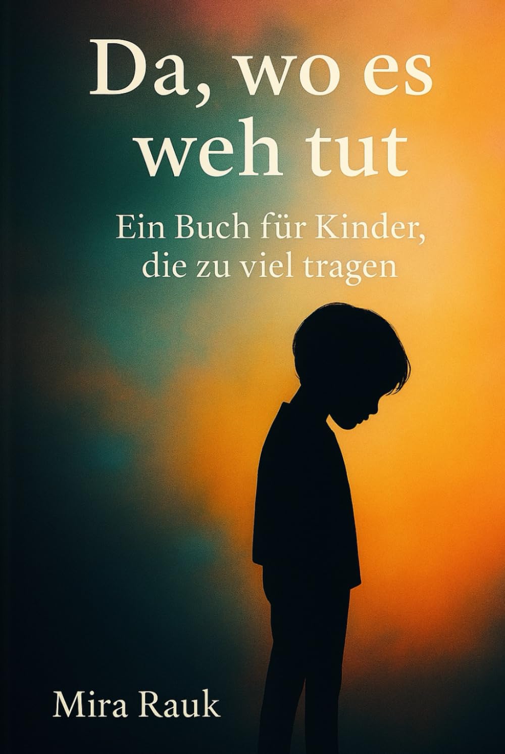 Da, wo es wehtut: Ein Buch für Kinder, die viel tragen