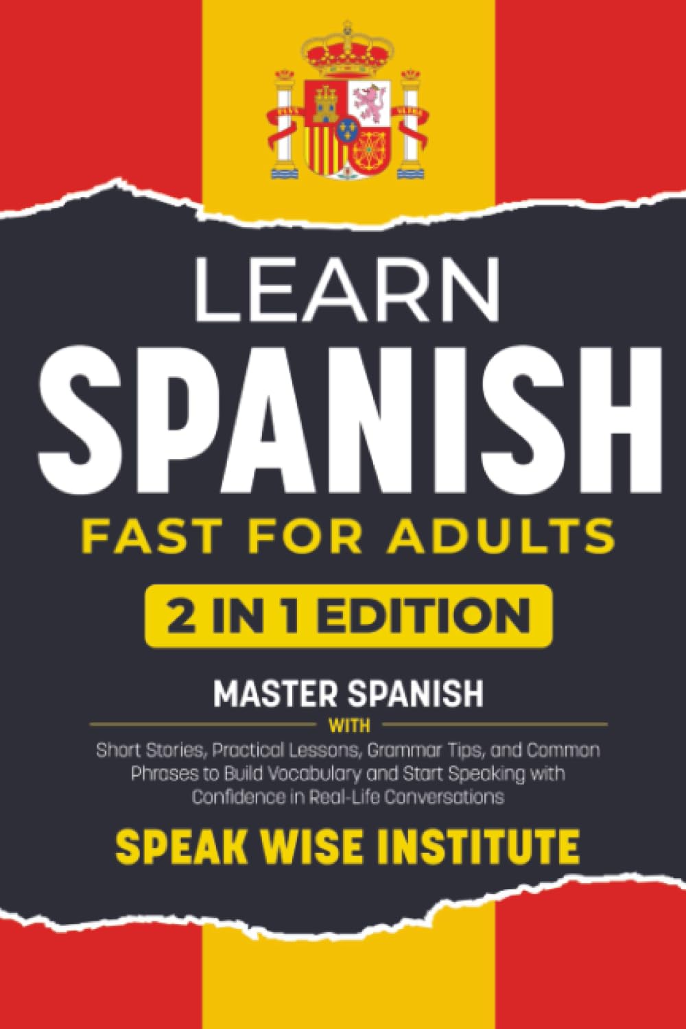 Learn Spanish Fast for Adults: Master Spanish with Short Stories, Practical Lessons, Grammar Tips, and Common Phrases to Build Vocabulary and Start ... (Fast Track Language Learning for Beginners)
