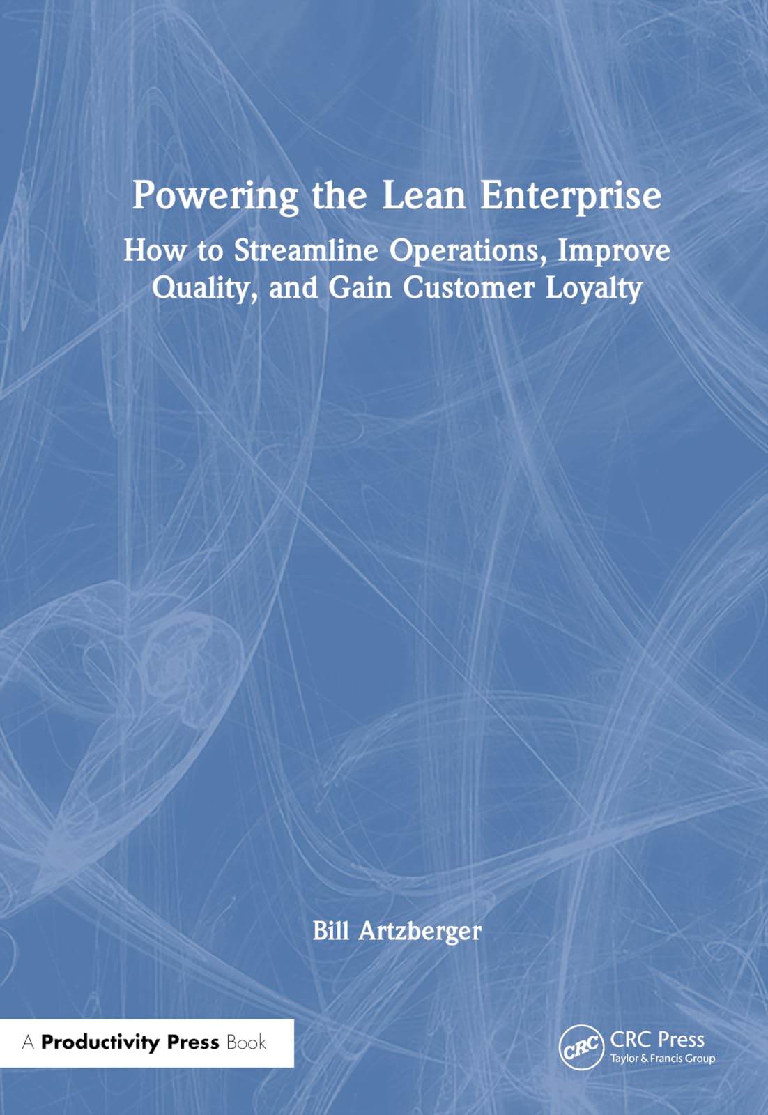 Buy Powering the Lean Enterprise: How to Streamline Operations, Improve Quality, and Gain Customer Loyalty — BookShops.in