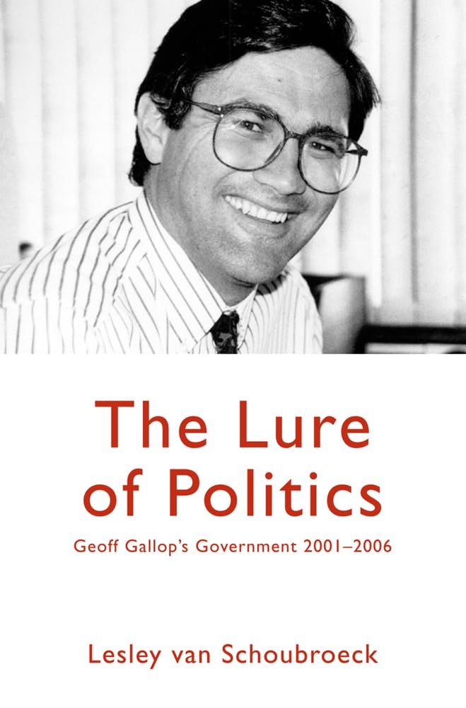 Buy The Lure of Politics: Geoff Gallop's Government 2001-2006 — BookShops.in