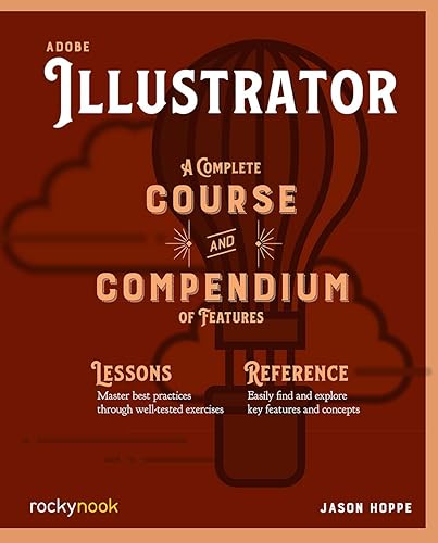 Adobe Illustrator: A Complete Course and Compendium of Features (Course and Compendium, 3)