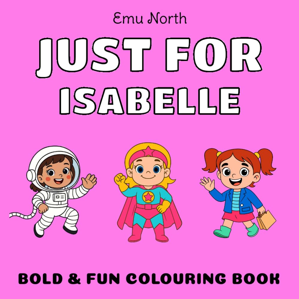 JUST FOR Isabelle - Bold & Fun Colouring Book [UK} (JUST FOR - Girls Name Colouring Books)
