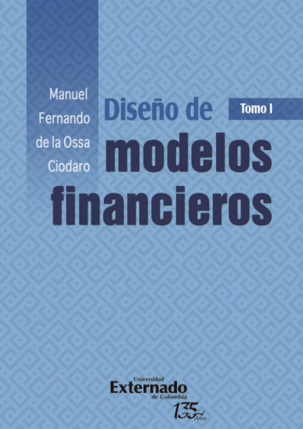 Diseño de modelos financieros: Tomo I