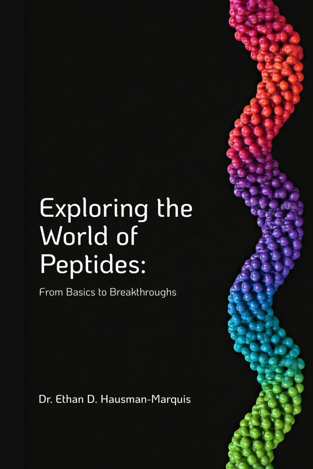 Exploring the World of Peptides:: From Basics to Breakthroughs