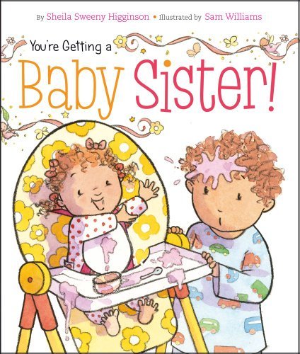 You're Getting a Baby Sister! by Sheila Sweeny Higginson(1984-04-11)