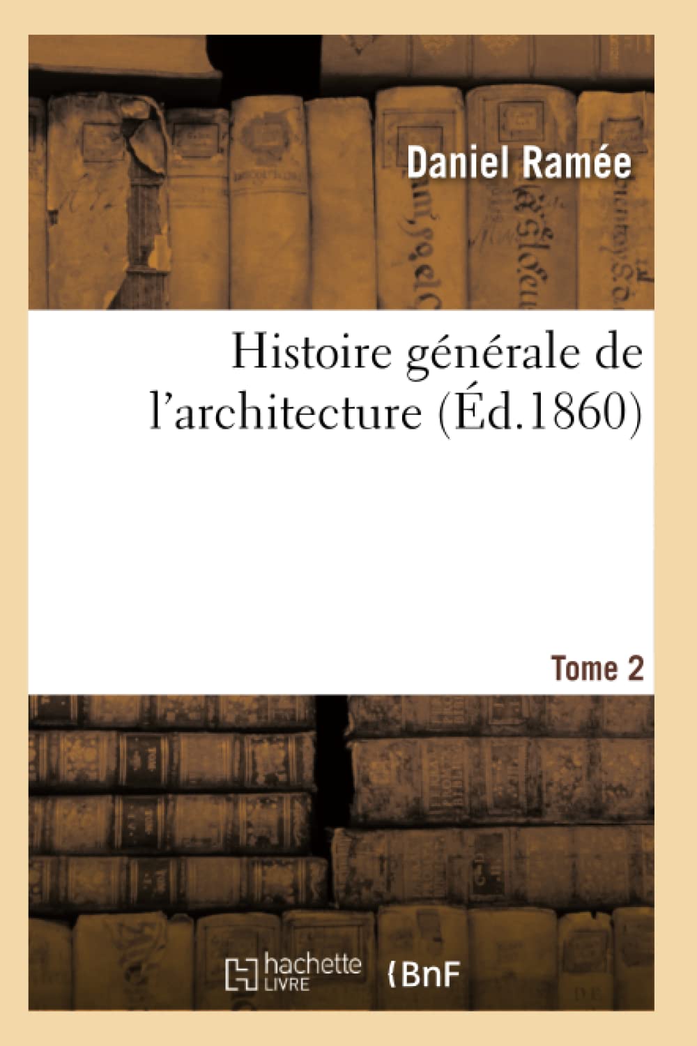 Histoire générale de l'architecture. Tome 2 (Arts)