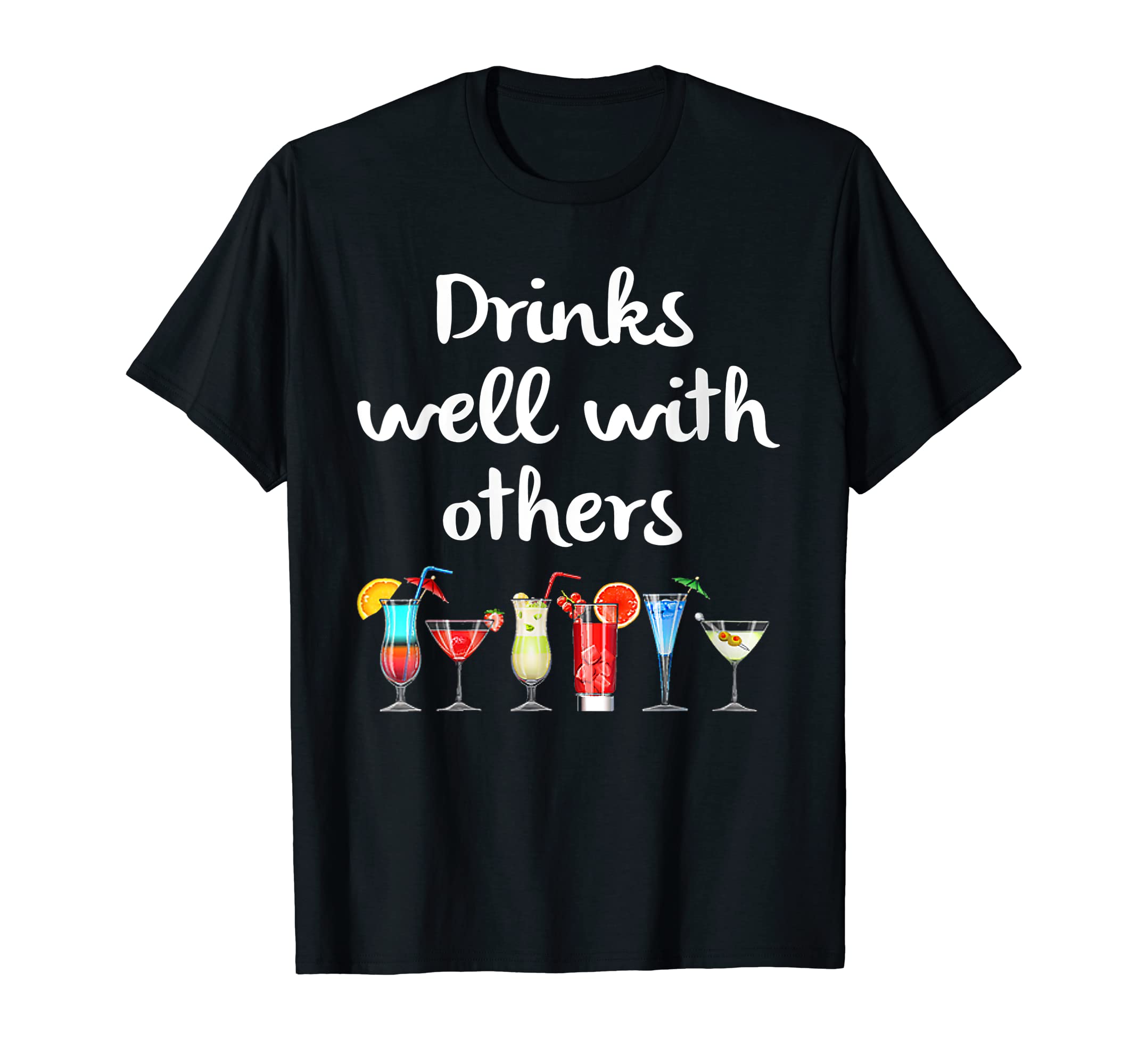 Drinks Well With Others Funny CocktailsT-ShirtOEKO-TEX STANDARD 100
