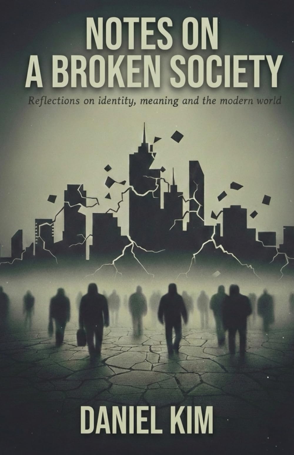 Notes On a Broken Society: Reflections on identity, meaning, and the modern world