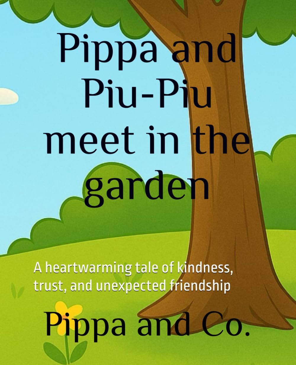 Pippa and Piu-Piu meet in the garden: A heartwarming tale of kindness, trust, and unexpected friendship