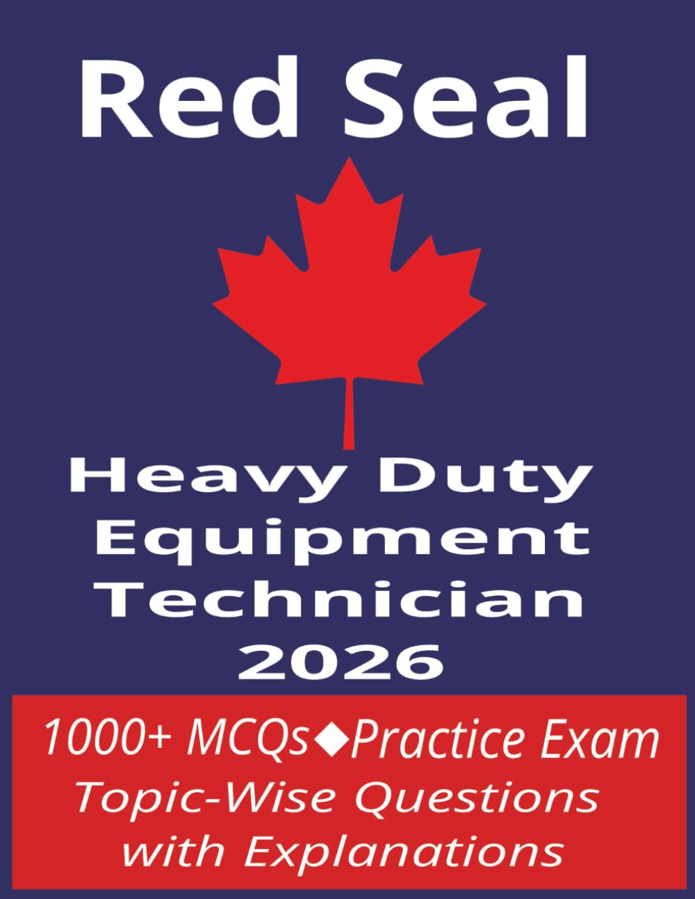 Red Seal Exam Prep Guide Heavy Duty Equipment Technician 2026