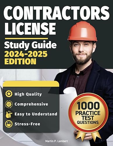 Contractors License Study Guide: The Essential Manual for Certification with 1000 Practice Questions – The Comprehensive Study Plan to Pass First Try in 10 Days or Less