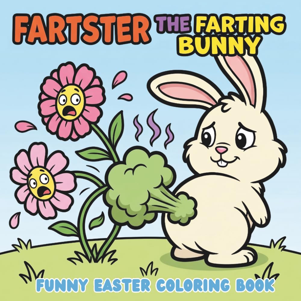 Fartster the Farting Bunny: Funny Easter Coloring Book for Adults, Teens and Kids | Silly Farting Bunny Gag Gift