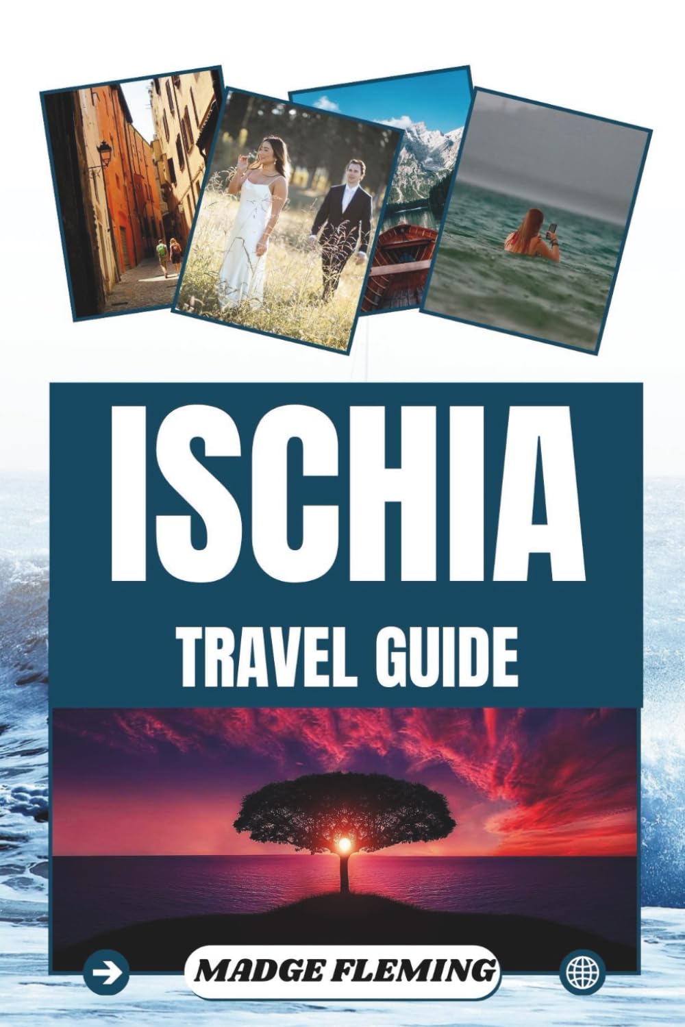 ISCHIA TRAVEL GUIDE: A Guide to Visiting the Island of Ischia