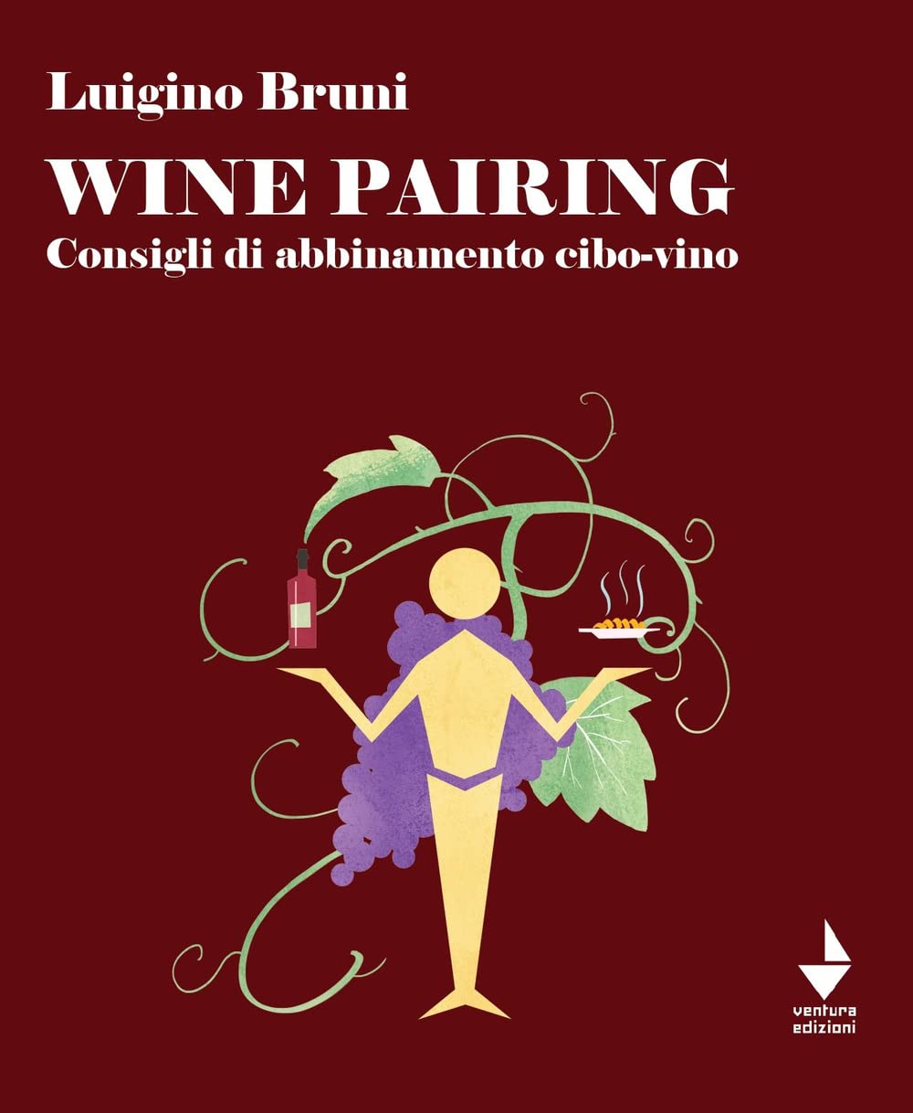 Wine Pairing. Consigli Di Abbinamento Cibo-Vino - 4