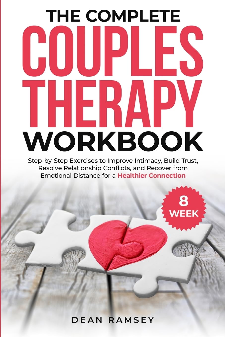 The Complete Couples Therapy Workbook: Step-By-Step Exercises to Improve Intimacy, Build Trust, Resolve Relationship Conflicts, and Recover from Emotional Distance for a Healthier Connection
