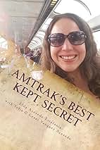 Amtrak's Best Kept Secret:: A guide to traveling the U.S.A. with a Rail Pass