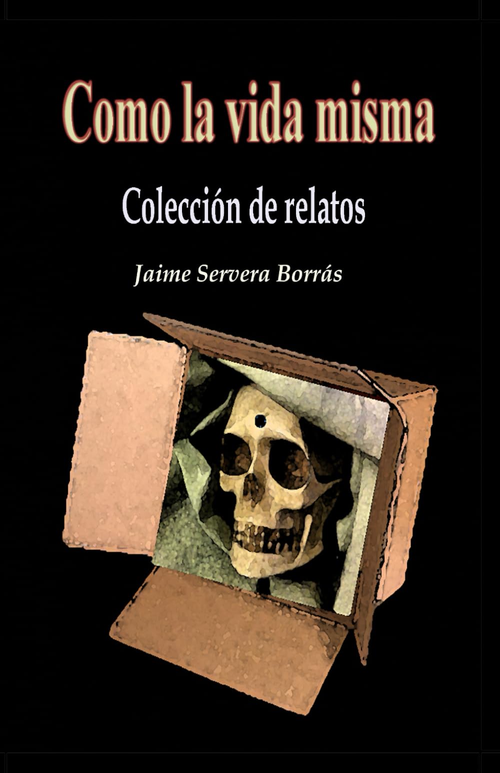 Como la vida misma: Colección de relatos (Spanish Edition)