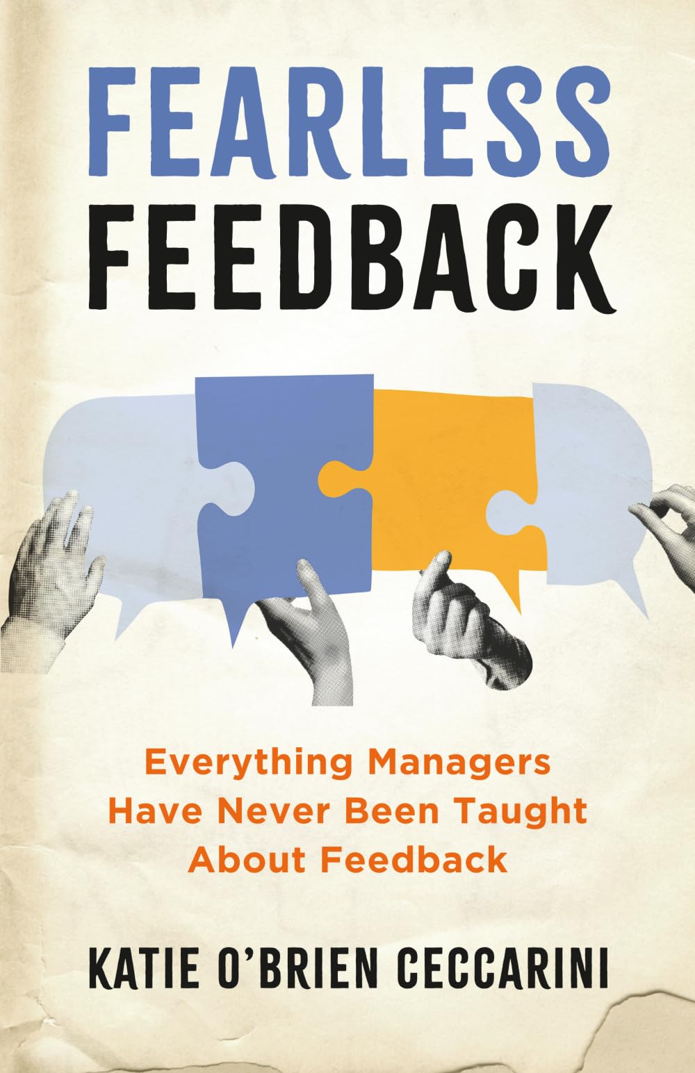 Fearless Feedback: Everything Managers Have Never Been Taught About Feedback