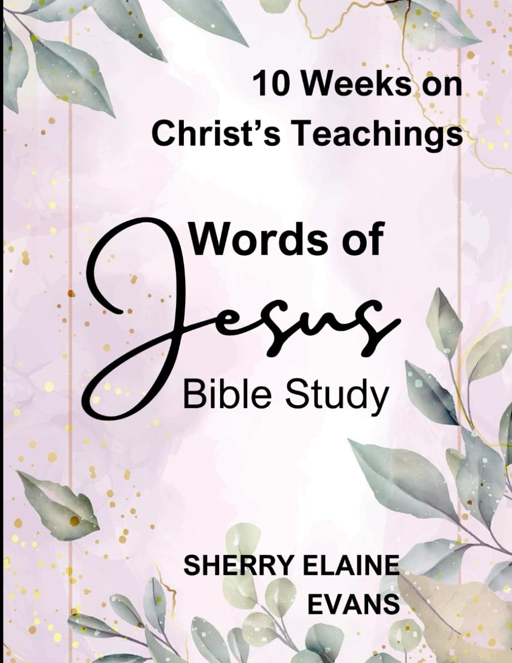 Words of Jesus Bible Study: 10 Weeks on Christ's Teachings