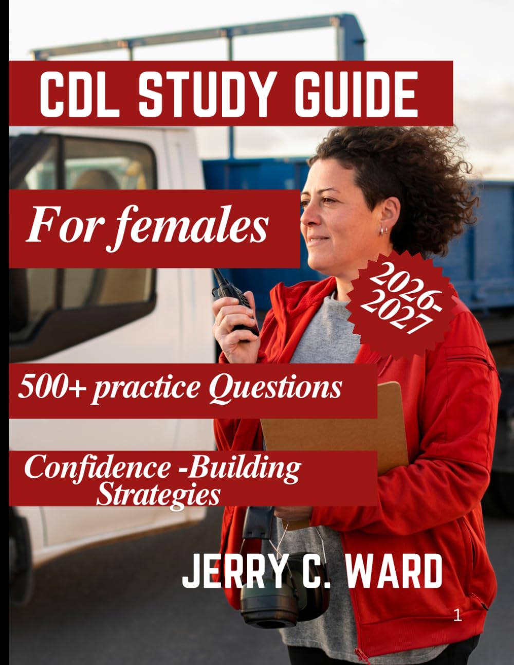 CDL STUDY GUIDE FOR WOMEN: A practical Road to Your Commercial Driver's License with 500+ Practice Questions, Real World Tips and Confidence-Building Strategies
