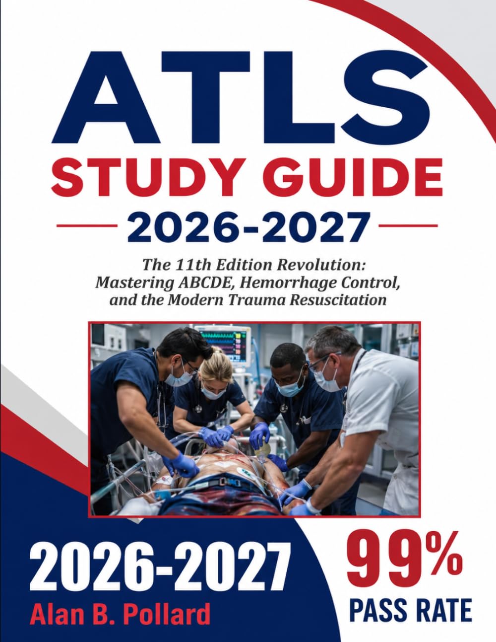 ATLS STUDY GUIDE 2026-2027: The 11th Edition Revolution: Mastering ABCDE, Hemorrhage Control, and the Modern Trauma Resuscitation