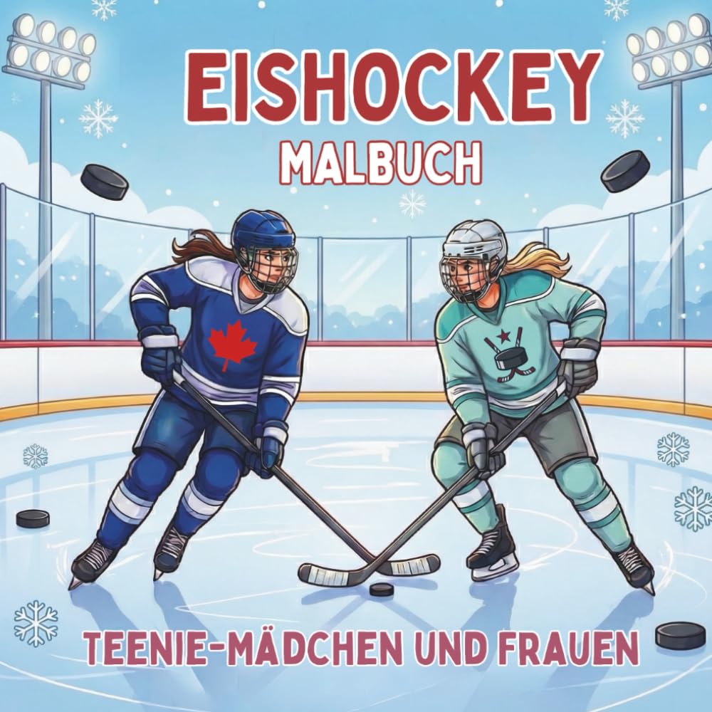 Eishockey. Malbuch. Teenie-Mädchen und Frauen: Kreative Eishockey-Motive für Sport-Fans & Teenager. Entspannung und Malspaß auf dem Eis. Quadratisches ... das ganze Jahr über erleben)
