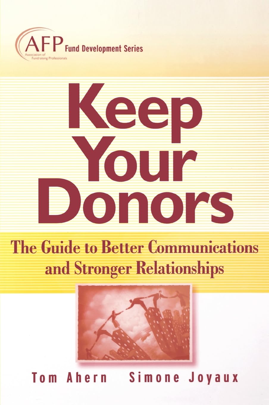 Keep Your Donors: The Guide to Better Communications & Stronger Relationships
