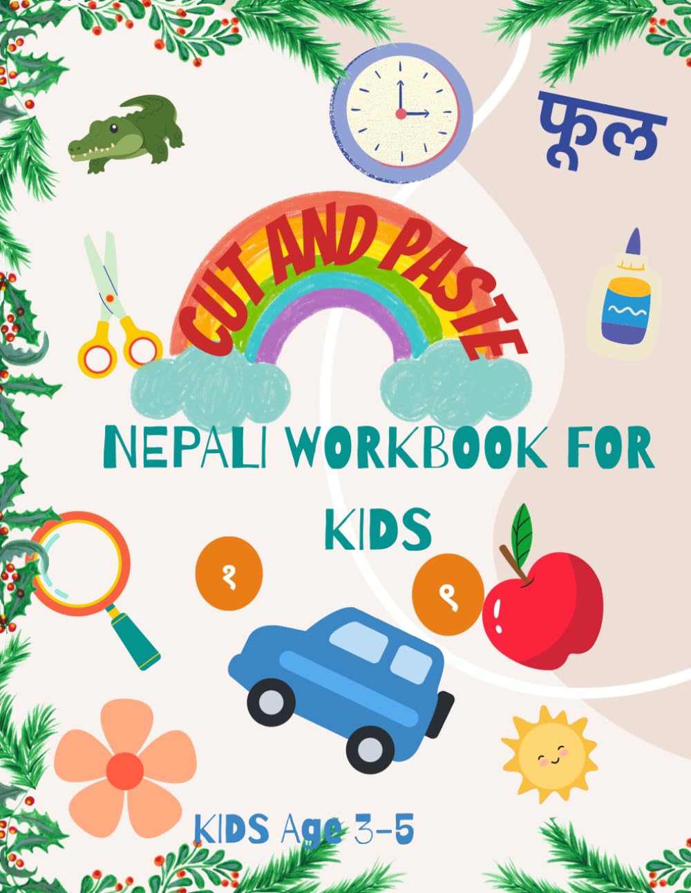 Cut and Paste: My First Nepali Learning Workbook (Ages 3–5): Nepali Activity Workbook for Kids: Cut, Paste, Learn & Play
