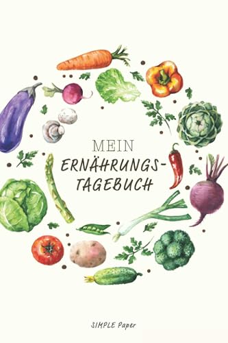 Mein Ernährungstagebuch zum Ausfüllen: das Diät &amp; Fitness Tagebuch für ein besseres Wohlbefinden – Abnehm-Buch zum selber eintragen