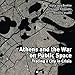 Athens and the War on Public Space: Tracing a City in Crisis
